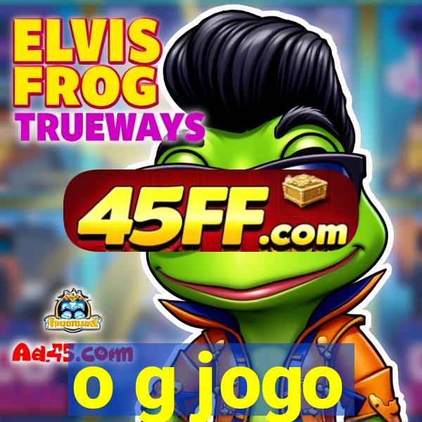 o g jogo